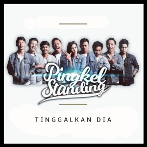 Listen to Tinggalkan Dia song with lyrics from Pingkel Standing