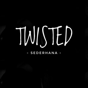收听twisted的Sederhana歌词歌曲