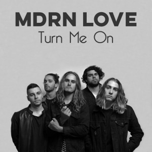 MDRN LOVE的專輯Turn Me On