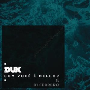 收聽Dux的Com Você é Melhor歌詞歌曲