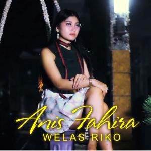 收听Anis Fahira的Welas Riko歌词歌曲