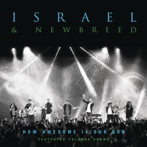 อัลบัม How Awesome Is Our God (Album Version) ศิลปิน Israel & New Breed