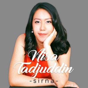 Dengarkan Sirna lagu dari Nisa Tadjuddin dengan lirik