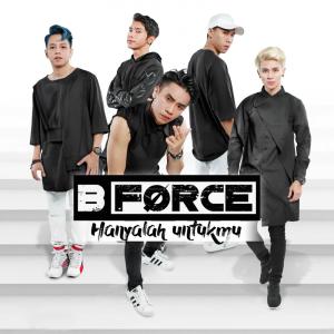 ดาวน์โหลดและฟังเพลง Hanya Untukmu พร้อมเนื้อเพลงจาก B Force