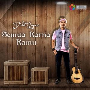 Dengarkan Semua Karna Kamu lagu dari Didit Lopez dengan lirik