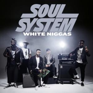 ดาวน์โหลดและฟังเพลง White Niggas พร้อมเนื้อเพลงจาก Soul System