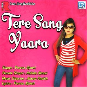 收听Parvez Ajmeri的Tere Sang Yara歌词歌曲