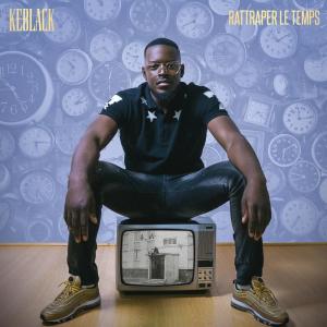 ดาวน์โหลดและฟังเพลง Rattraper le temps พร้อมเนื้อเพลงจาก KeBlack