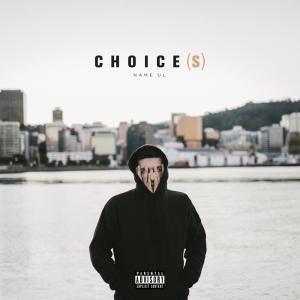 Dengarkan lagu Choice(s) (Explicit) nyanyian Name UL dengan lirik