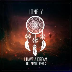 收聽Lonely的I Have a Dream (Remix)歌詞歌曲