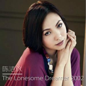 Dengarkan lagu The Lonesome Dreamer 2002 nyanyian Kit Chan dengan lirik