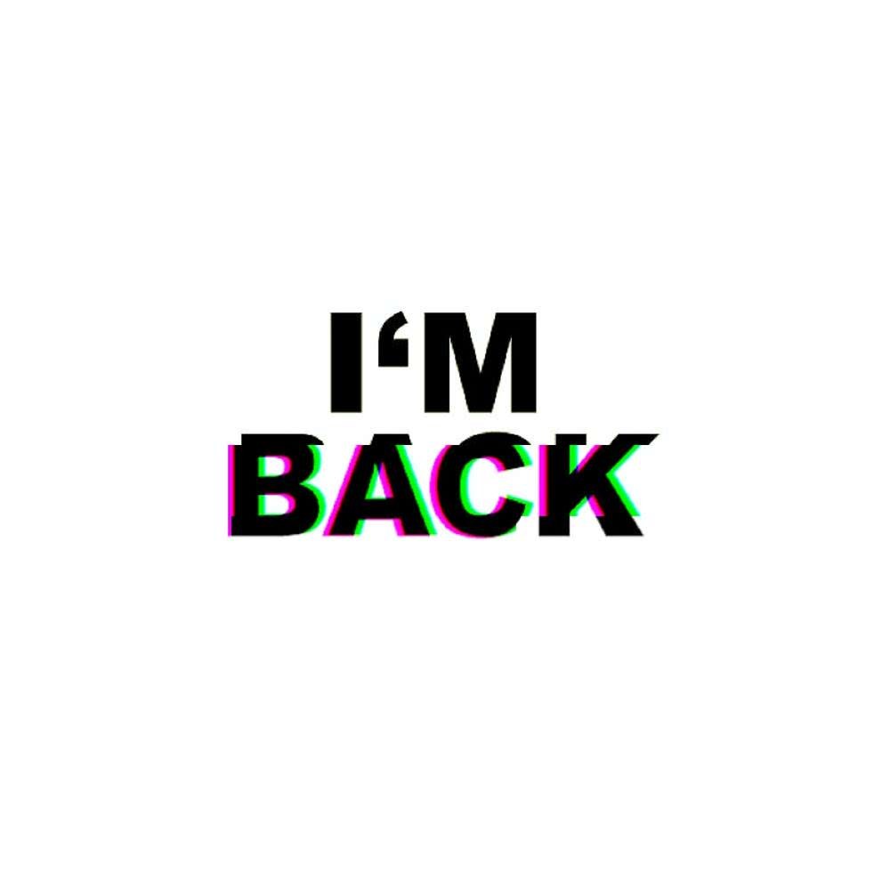 I'm Back