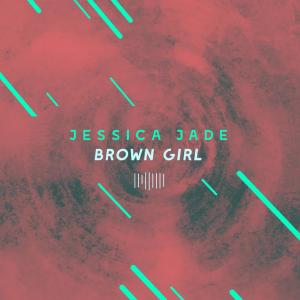 ดาวน์โหลดและฟังเพลง Brown Girl (The ShareSpace Australia 2017) พร้อมเนื้อเพลงจาก Jessica Jade