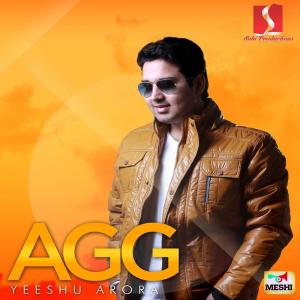Dengarkan lagu Agg nyanyian Yeeshu Arora dengan lirik
