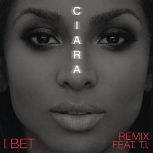 收聽Ciara的I Bet (Remix) (Remix|Explicit)歌詞歌曲