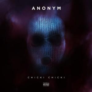 收聽Anonym的Chicki Chicki (Explicit)歌詞歌曲