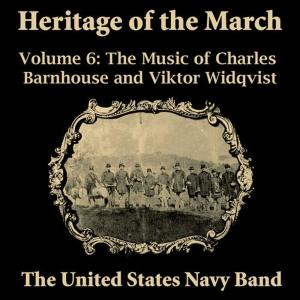 The United States Navy Band的專輯UNITED STATES NAVY BAND: Heritage of the March, Vol. 6 (The Music of Charles Barnhouse and Viktor Widqvist)