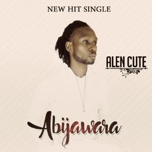 Listen to Abijawara song with lyrics from Alen Cute