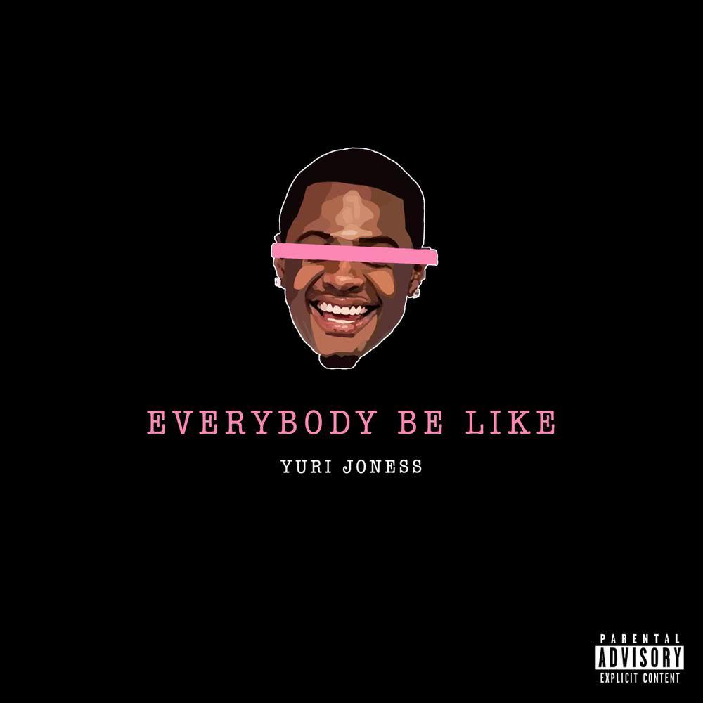 Everybody Be Like (Explicit)
