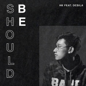 收聽H.K.的Should Be歌詞歌曲