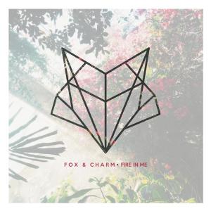 ดาวน์โหลดและฟังเพลง Fire in Me พร้อมเนื้อเพลงจาก Fox & Charm