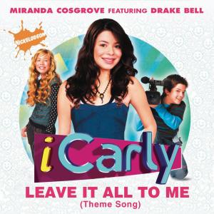 收聽Miranda Cosgrove的Leave It All To Me (Theme from iCarly) (Album Version)歌詞歌曲