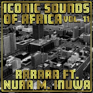 อัลบัม Iconic Sounds Of Africa - Vol. 11 ศิลปิน Rarara