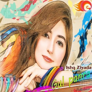 Listen to Ishq Ziyada song with lyrics from Gul Panra
