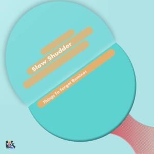 收聽Slow Shudder的Things to Forget (Astro Zu Remix)歌詞歌曲