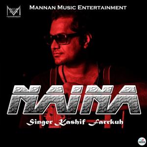 Listen to Naina song with lyrics from Kashif Farrukh
