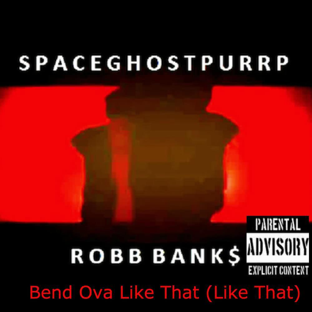 Bend Ova Like That (Like That) (Explicit)