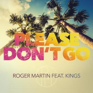 收聽Roger Martin的Please Don't Go歌詞歌曲