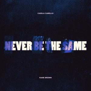 ดาวน์โหลดและฟังเพลง Never Be the Same พร้อมเนื้อเพลงจาก Camila Cabello