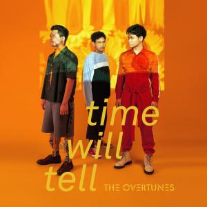 收聽TheOvertunes的Time Will Tell歌詞歌曲
