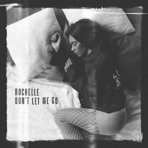 ดาวน์โหลดและฟังเพลง Don't Let Me Go พร้อมเนื้อเพลงจาก Rochelle
