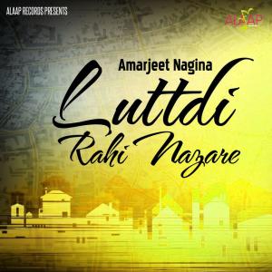 Amarjeet Nagina的专辑Luttdi Rahi Nazare
