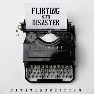 ดาวน์โหลดและฟังเพลง Catastrophizing พร้อมเนื้อเพลงจาก Flirting with Disaster