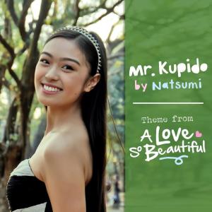 收聽Natsumi的Mr. Kupido (From "A Love So Beautiful")歌詞歌曲