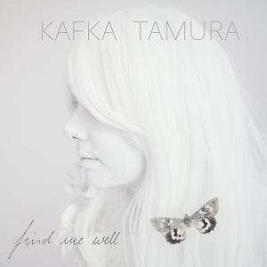 收聽Kafka Tamura的Find Me Well歌詞歌曲