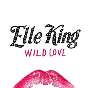 ดาวน์โหลดและฟังเพลง Wild Love พร้อมเนื้อเพลงจาก Elle King