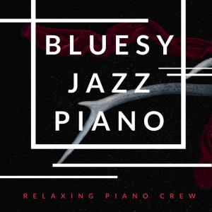 อัลบัม Bluesy Jazz Piano ศิลปิน Relaxing Piano Crew