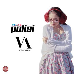 收听Vita Alvia的Polisi歌词歌曲
