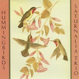 Saturnalia Trio的專輯Hummingbirds