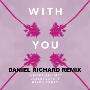 Listen to With You (Daniel Richard Remix) song with lyrics from Jupiter Project