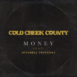 อัลบัม Money (featuring Mitchell Tenpenny) ศิลปิน Cold Creek County