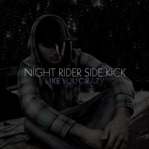 ดาวน์โหลดและฟังเพลง Night Rider Side Kick พร้อมเนื้อเพลงจาก Like You Crazy