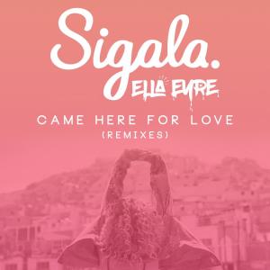 收聽Sigala的Came Here for Love (GotSome Remix)歌詞歌曲