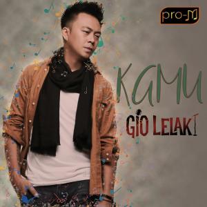 Dengarkan lagu Kamu nyanyian Gio Lelaki dengan lirik