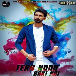 Listen to Tera Hona Baki Hai song with lyrics from N. Raj