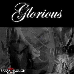 收聽Breakthrough Sound的Glorious歌詞歌曲